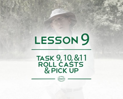 chapter 3 Lesson 9 Fly Fishign CI Task 9 10 11 Roll Casts and Pick Up